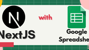 How to utilize NEXT.JS and REACT.JS for saving data in Google Sheets.